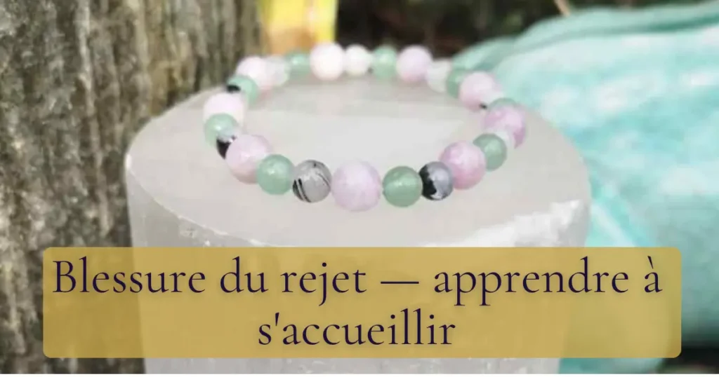 Blessure du rejet — apprendre à s'accueillir